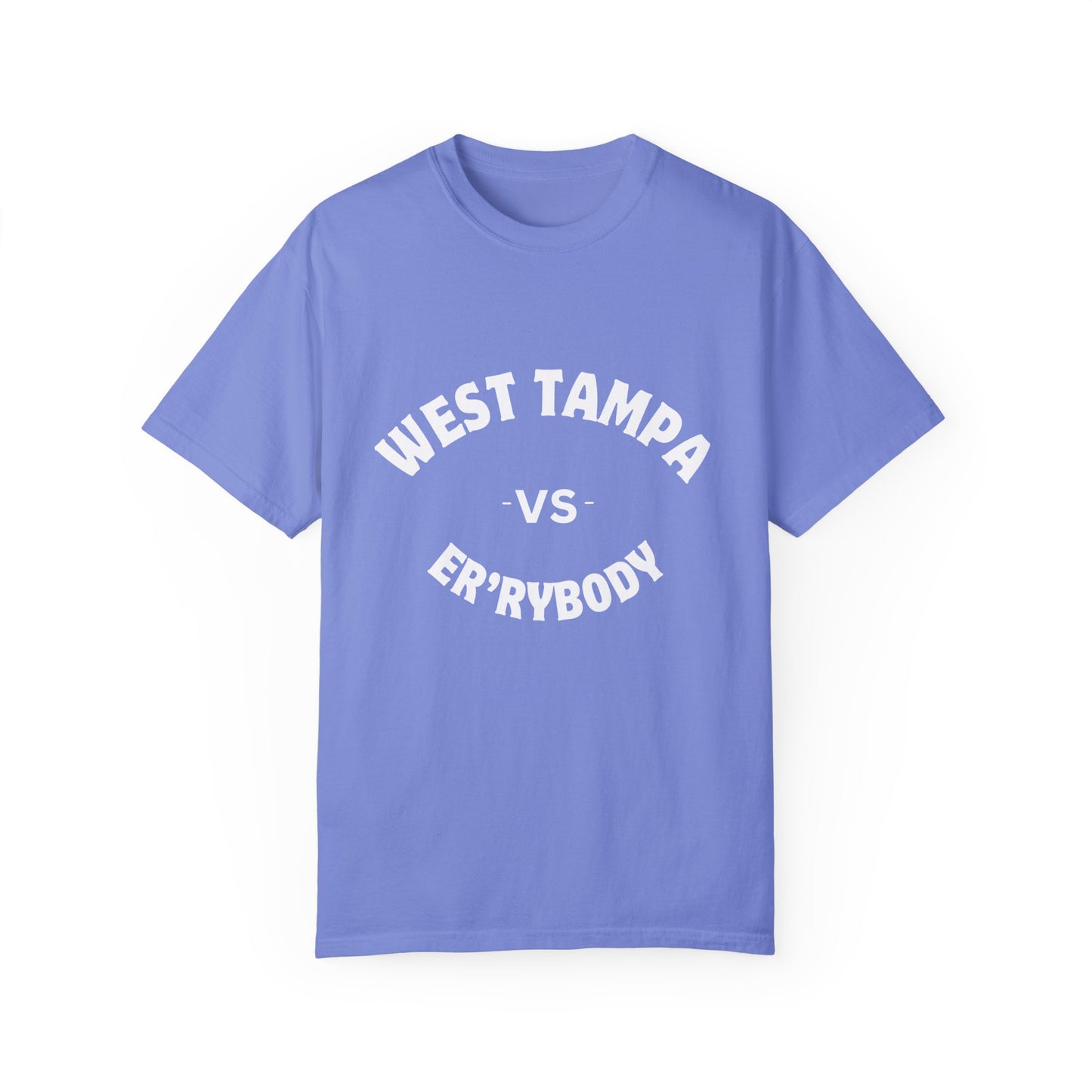 West Tampa VS Er'rybody Unisex Garment-Dyed T-Shirt