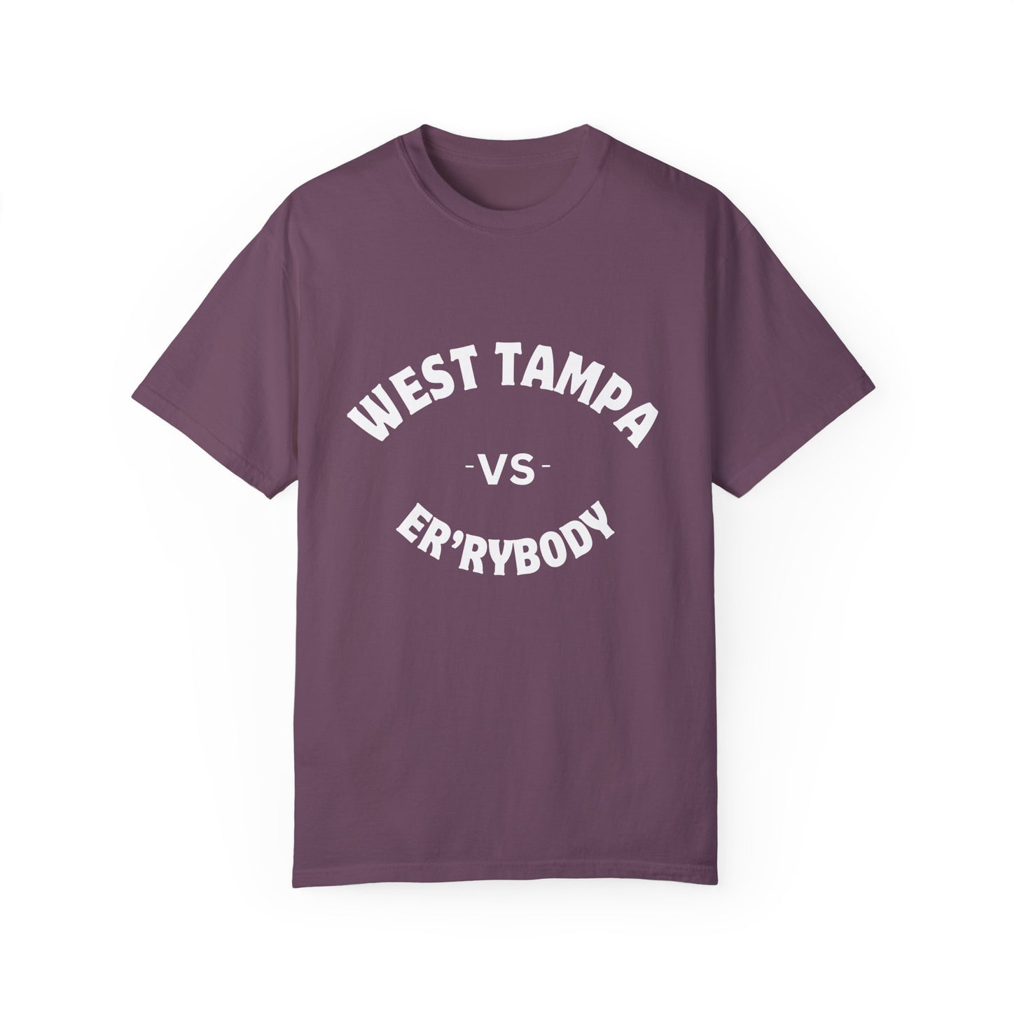 West Tampa VS Er'rybody Unisex Garment-Dyed T-Shirt