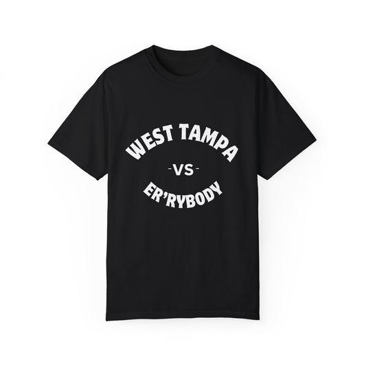 West Tampa VS Er'rybody Unisex Garment-Dyed T-Shirt