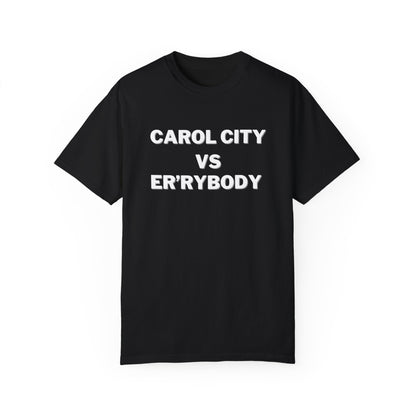 Carol City VS Er'rybody T-shirt