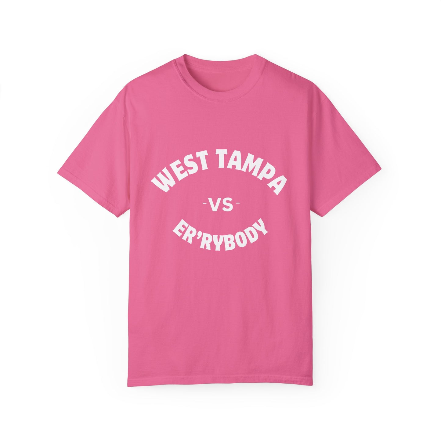 West Tampa VS Er'rybody Unisex Garment-Dyed T-Shirt